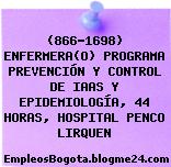 (866-1698) ENFERMERA(O) PROGRAMA PREVENCIÓN Y CONTROL DE IAAS Y EPIDEMIOLOGÍA, 44 HORAS, HOSPITAL PENCO LIRQUEN
