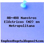 AB-488 Maestros Eléctricos (M2) en Metropolitana