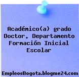 Académico(a) grado Doctor. Departamento Formación Inicial Escolar