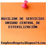 AUXILIAR DE SERVICIOS UNIDAD CENTRAL DE ESTERILIZACIÓN