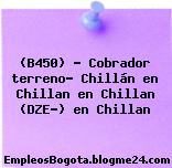 (B450) – Cobrador terreno- Chillán en Chillan en Chillan (DZE-) en Chillan