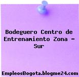 Bodeguero Centro de Entrenamiento Zona – Sur