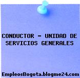 CONDUCTOR – UNIDAD DE SERVICIOS GENERALES