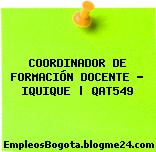 COORDINADOR DE FORMACIÓN DOCENTE – IQUIQUE | QAT549