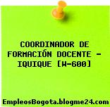 COORDINADOR DE FORMACIÓN DOCENTE – IQUIQUE [W-600]