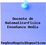 Docente de Matematica-Fisica Enseñanza Media