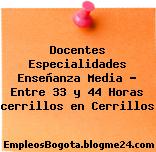 Docentes Especialidades Enseñanza Media – Entre 33 y 44 Horas cerrillos en Cerrillos