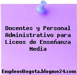 Docentes y Personal Administrativo para Liceos de Enseñanza Media