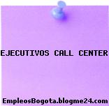 EJECUTIVOS CALL CENTER