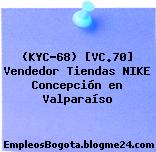 (KYC-68) [VC.70] Vendedor Tiendas NIKE Concepción en Valparaíso