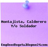 Montajista, Calderero Y/o Soldador
