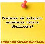 Profesor de Religión enseñanza básica (Quilicura)