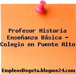 Profesor Historia Enseñanza Básica – Colegio en Puente Alto