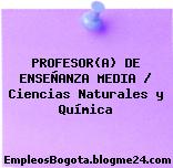 PROFESOR(A) DE ENSEÑANZA MEDIA / Ciencias Naturales y Química