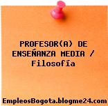PROFESOR(A) DE ENSEÑANZA MEDIA / Filosofía