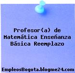 Profesor(a) de Matemática Enseñanza Básica Reemplazo