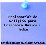 Profesor(a) de Religión para Enseñanza Básica y Media