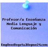 Profesor/a Enseñanza Media Lenguaje y Comunicación