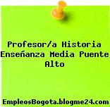 Profesor/a Historia Enseñanza Media Puente Alto