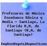 Profesores de Música Enseñanza Básica y Media – Santiago, La Florida R.M. de Santiago (R.M. de Santiago)