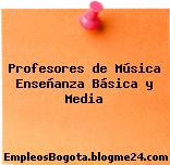Profesores de Música Enseñanza Básica y Media