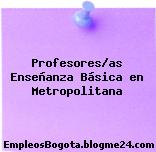 Profesores/as Enseñanza Básica en Metropolitana