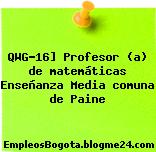 QWG-16] Profesor (a) de matemáticas Enseñanza Media comuna de Paine