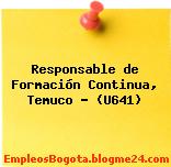 Responsable de Formación Continua, Temuco – (U641)