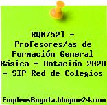 RQM752] – Profesores/as de Formación General Básica – Dotación 2020 – SIP Red de Colegios