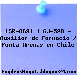 (SR-869) | GJ-520 – Auxiliar de Farmacia / Punta Arenas en Chile