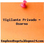 Vigilante Privado – Osorno