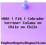 X082 | F16 | Cobrador terreno- Calama en Chile en Chile