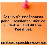 (ZT-275) Profesores para Enseñanza Básica y Media [DA140] en Pudahuel