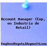 Account Manager (Exp. en Industria de Retail)
