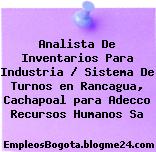 Analista De Inventarios Para Industria / Sistema De Turnos en Rancagua, Cachapoal para Adecco Recursos Humanos Sa