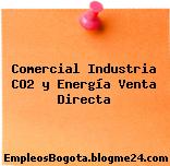 Comercial Industria CO2 y Energía Venta Directa