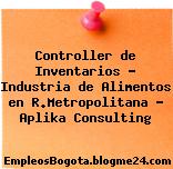Controller de Inventarios – Industria de Alimentos en R.Metropolitana – Aplika Consulting