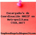 Encargado/a de Coordinación HACCP en Metropolitana (TEB.387)