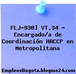 FLJ-930] VT.34 – Encargado/a de Coordinación HACCP en Metropolitana