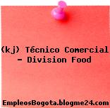 (kj) Técnico Comercial – Division Food