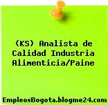 (KS) Analista de Calidad Industria Alimenticia/Paine