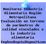 Monitores Industria Alimentaria Región Metropolitana Evaluación en terreno de parámetros de calidad vinculados a la industria alimentaria