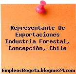 Representante de Exportaciones (Industria Forestal), Concepción, Chile