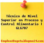 Técnico de Nivel Superior en Proceso y Control Alimentario | GLG707