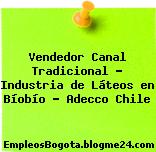 Vendedor Canal Tradicional – Industria de Láteos en Bíobío – Adecco Chile
