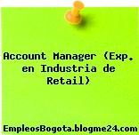 Account Manager (Exp. en Industria de Retail)