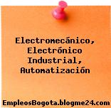 Electromecánico, Electrónico Industrial, Automatización