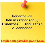 Gerente de Administración y Finanzas – Industria e-commerce