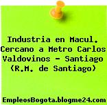 Industria en Macul. Cercano a Metro Carlos Valdovinos – Santiago (R.M. de Santiago)