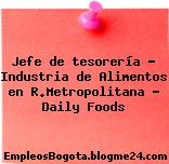 Jefe de tesorería – Industria de Alimentos en R.Metropolitana – Daily Foods